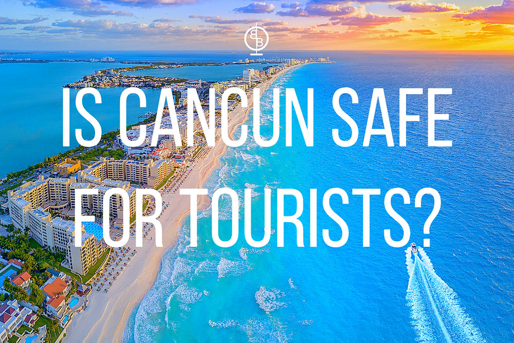 Is Cancun Safe for Travel