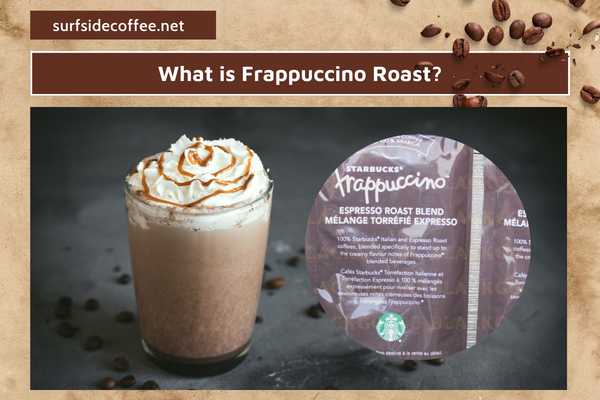 What Is Frap Roast at Starbucks