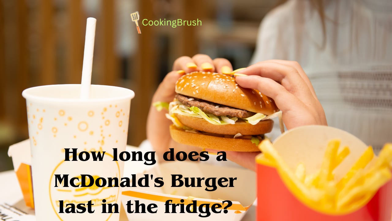 How Long Can a Mcdonald's Burger Last in the Fridge