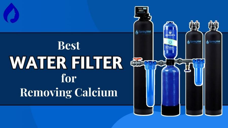Best Water Filter for Removing Calcium