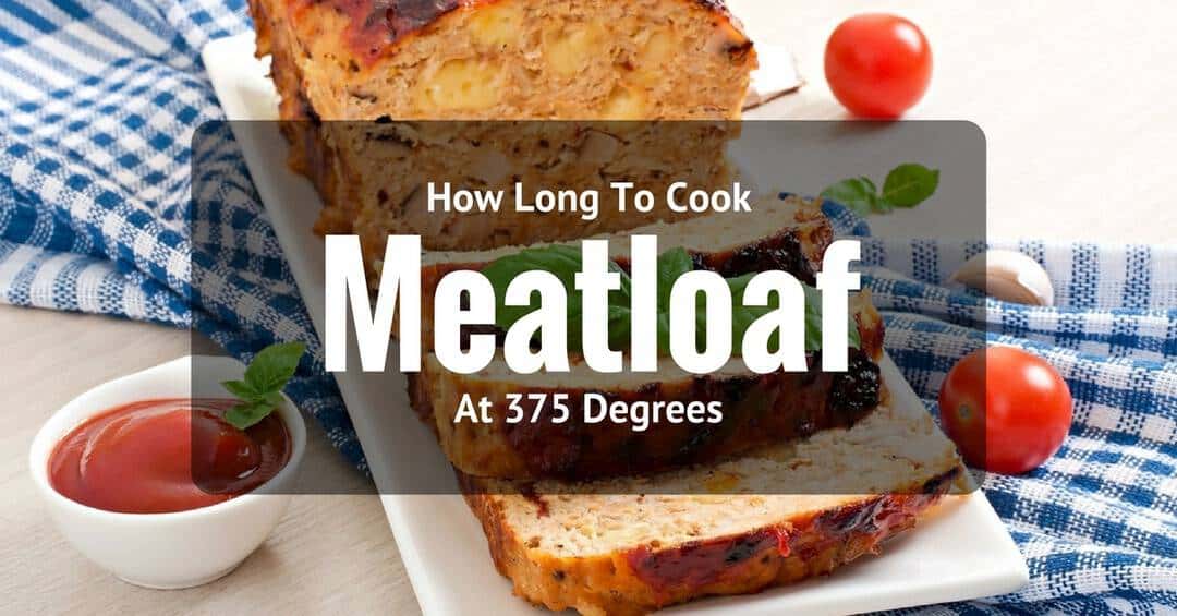 How Long Do I Cook Meatloaf and at What Temperature