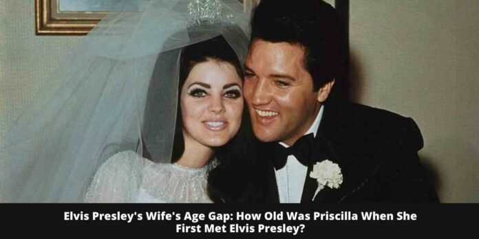 Elvis Presley and Priscilla Age Gap