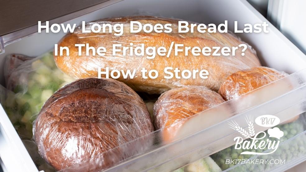How Long Can Wheat Bread Last in Fridge
