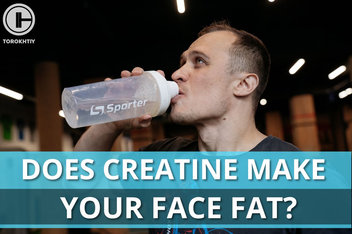Does Creatine Make Your Face Puffy