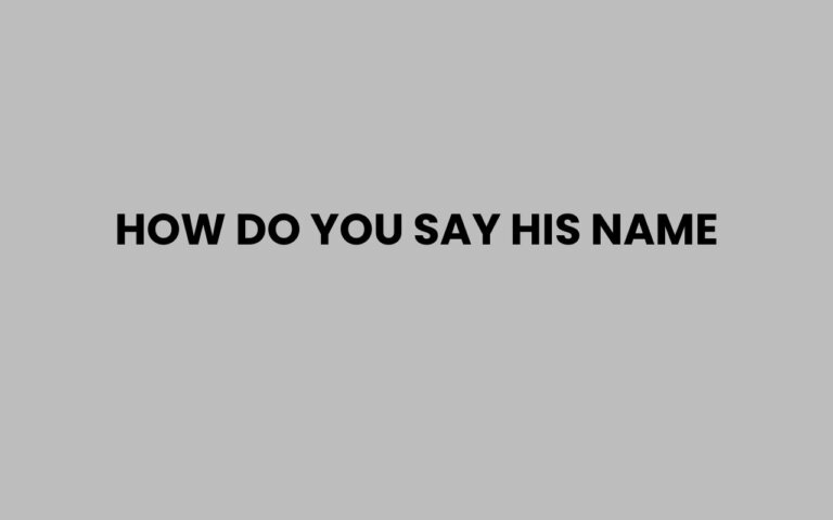 How Do You Pronounce His Name