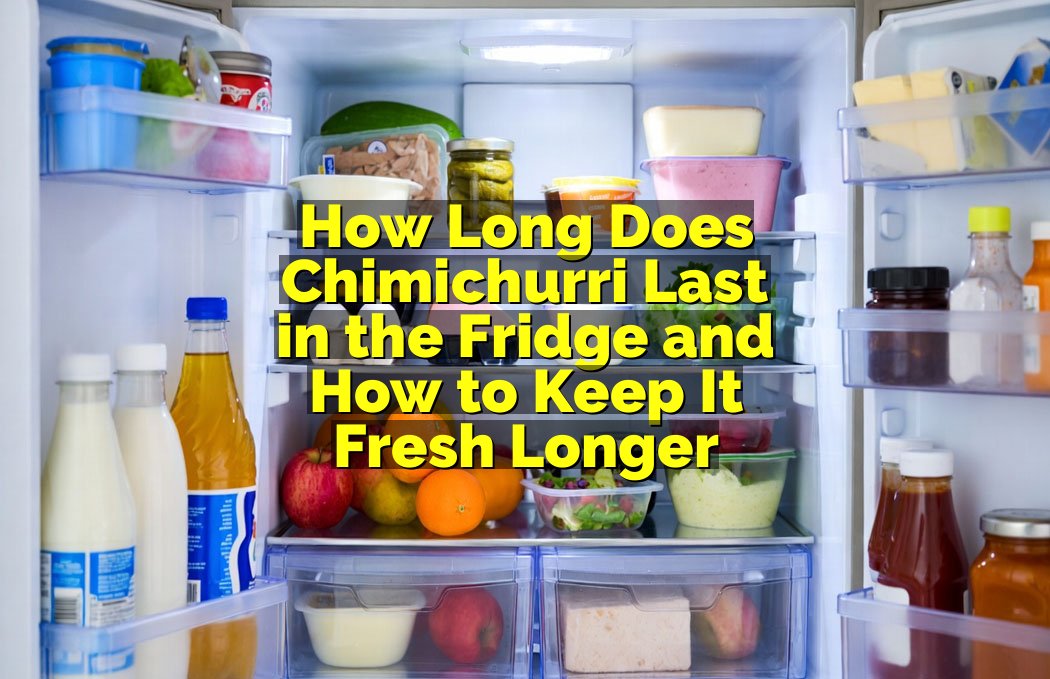 How Long Can Chimichurri Stay in the Fridge