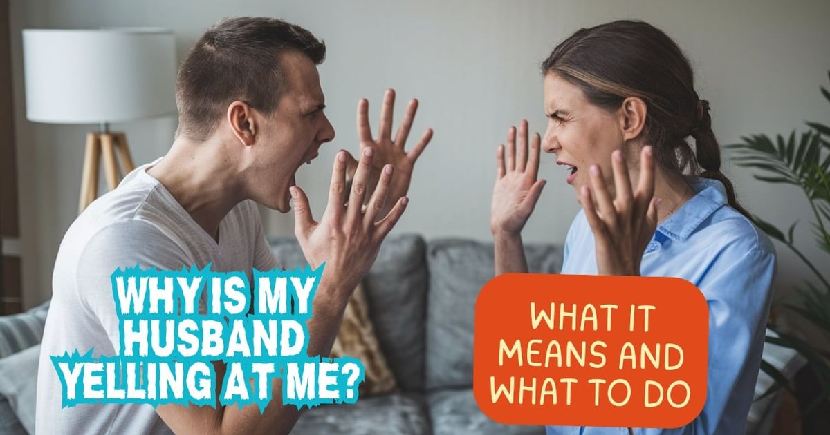 Expert Advice on What to Do When My Husband Yells at Me