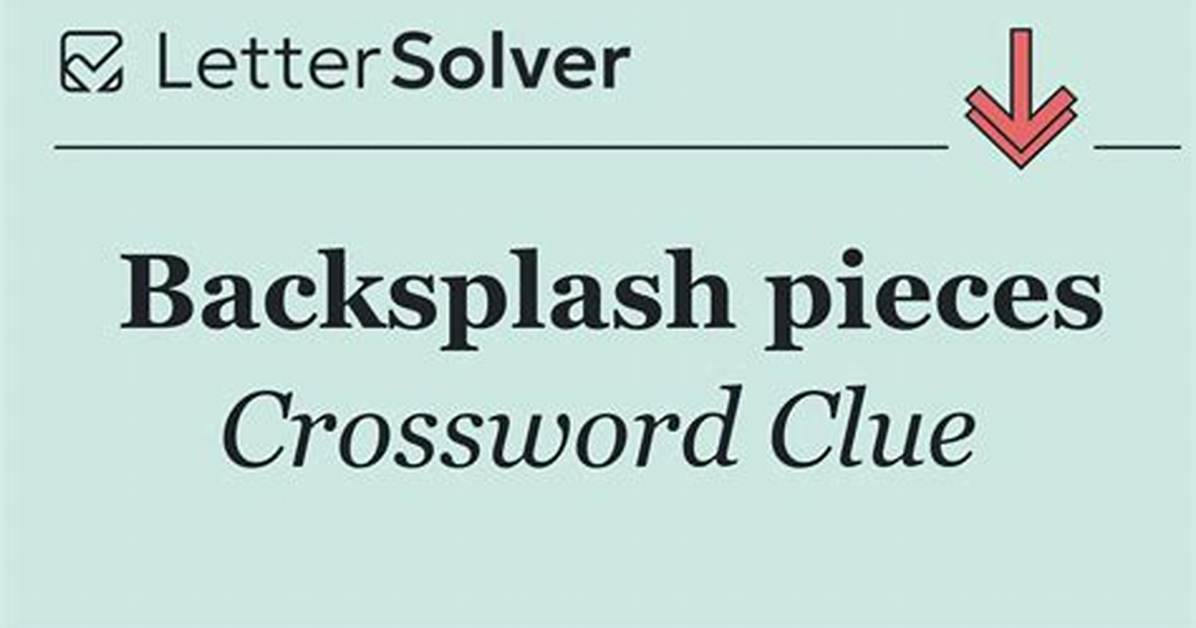 Backsplash Component Crossword Clue Answer