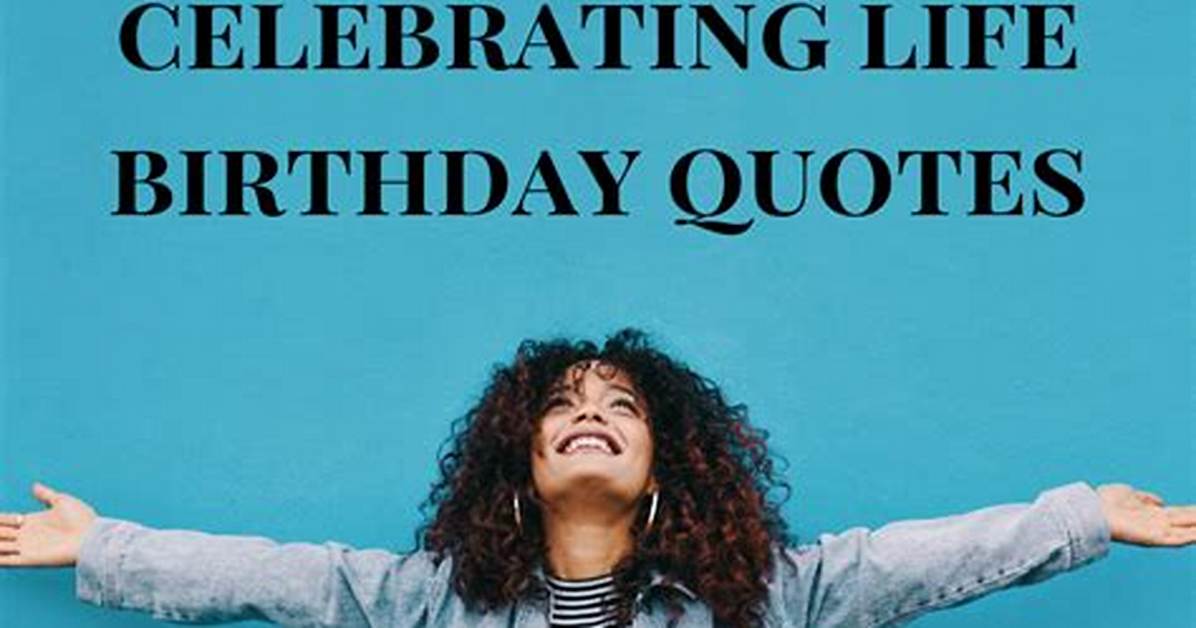 Celebrating Life: Heartfelt Quotes for Happy Birthday