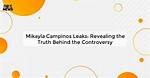 Discover the Truth Behind the Alleged Mikayla Campinos Leak