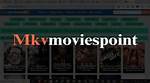 Discovering the World of Mkvmoviespoint. Point: Your Ultimate Guide