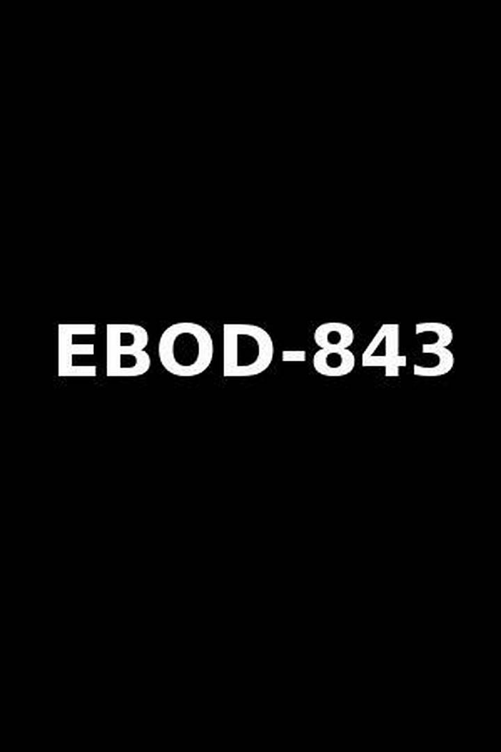 Ebod-843の全貌と評価：E-Bodyが描いた日常の虚構と映像美の真実