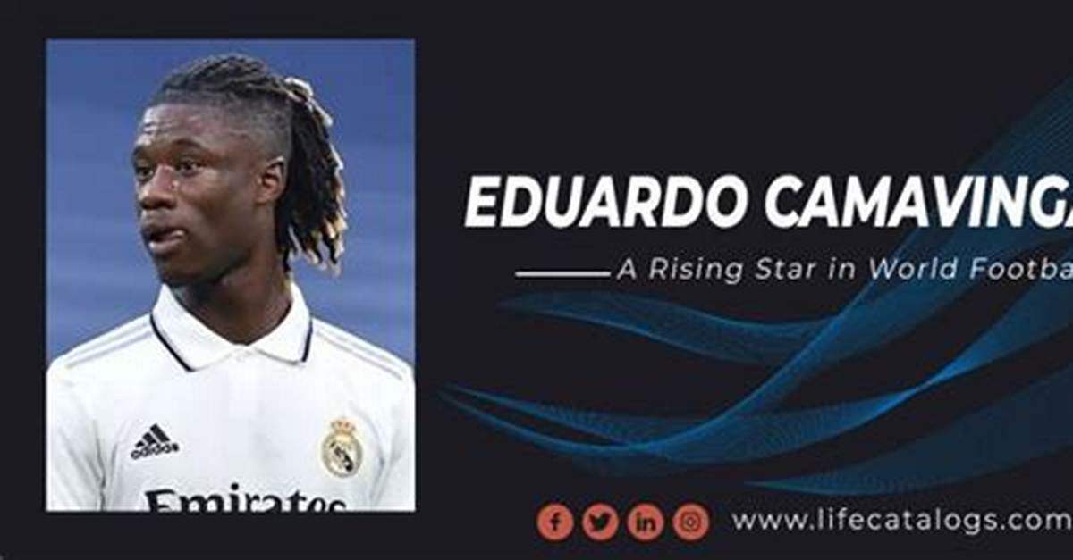 Eduardo Camavinga: a Rising Star in Football