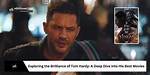 Exploring the Cinematic Brilliance of Tom Hardy Movies