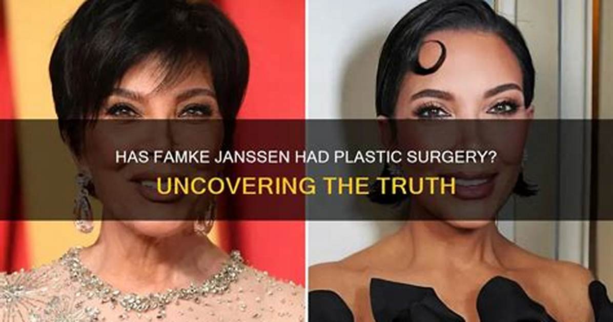 Exploring the Truth Behind Famke Janssen Plastic Surgery