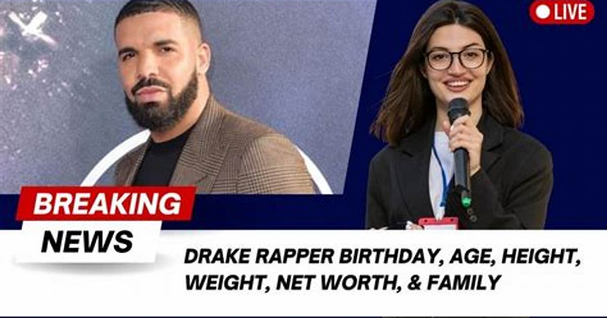 Height, Weight, and Net Worth of Drake: Unveiling the Superstar's Stats