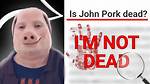 Is John Pork Really Dead? Unraveling the Mystery