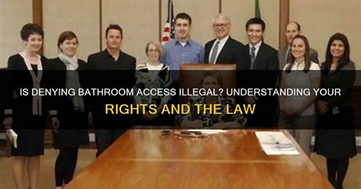 Is Refusing Bathroom Access Illegal?