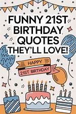 Laughter and Libations: Hilarious 21St Birthday Quotes