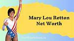 Mary Lou Retton Net Worth: a Deep Dive into the Life and Finances of a Gymnast Legend