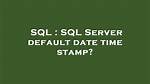 Mastering Sql Default Datetime: a Comprehensive Guide
