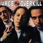 Most Popular Urge Overkill Songs