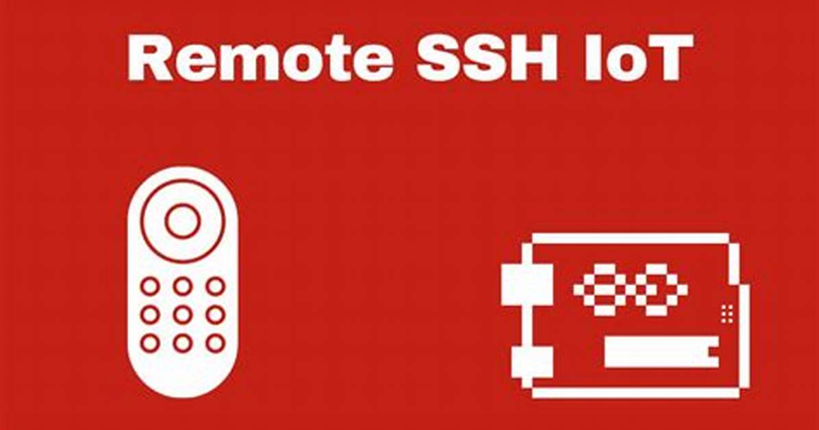 Secure Remote Ssh for Iot: Your Ultimate Guide