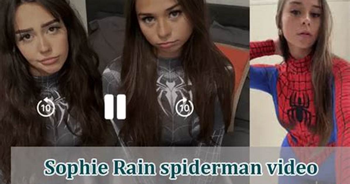 Sophie Rain Leaked Spiderman: a Comprehensive Analysis