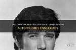 Uncover the Enduring Legacy of Robert Fuller, the Iconic Walker, Texas Ranger