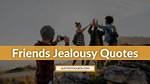 Understanding Jealousy in Friendships: Insightful Quotes