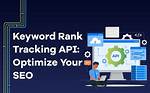 Unleashing the Power of Rank Tracking Api for Seo Success