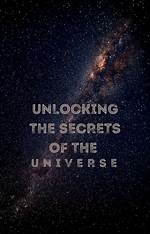Unlocking the Secrets of the Cosmos