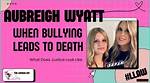 Unmasking the Reality of Bullying: Aubreigh Wyatt’s Story