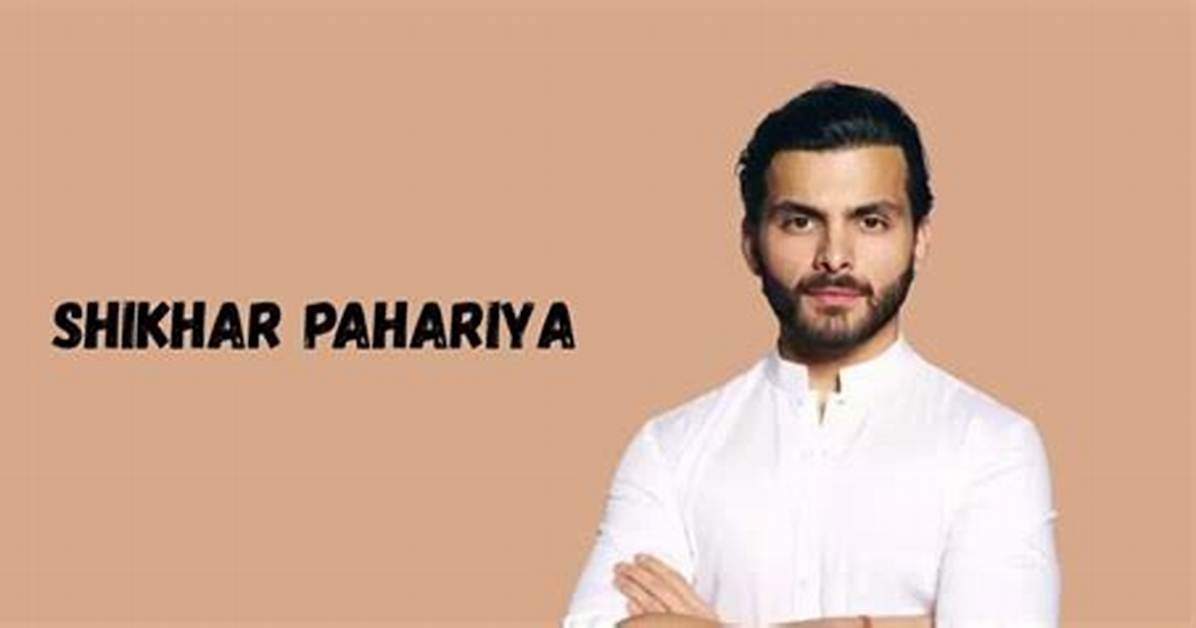 Unraveling Shikhar Pahariya's Date of Birth: a Glimpse into His Life