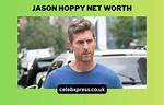 Unveiling Jason Hoppy's Net Worth in 2024: a Journey Through Fame and Finances