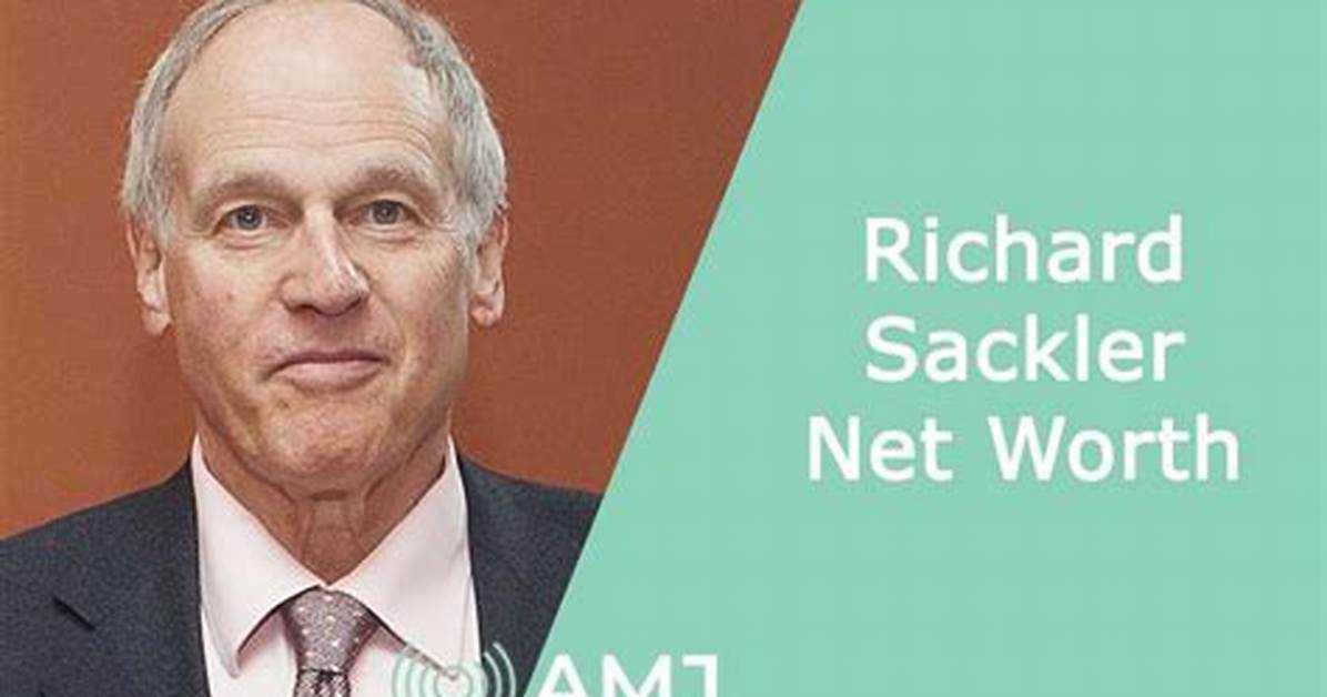 Unveiling Richard Sackler's Financial Landscape: a Look at His Net Worth in 2024
