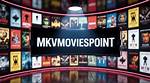 Unveiling the Future of Movie Streaming: Mkvmoviespoint 2024