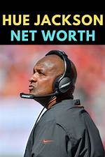 Unveiling the Net Worth of Hue Jackson: Discoveries and Insights