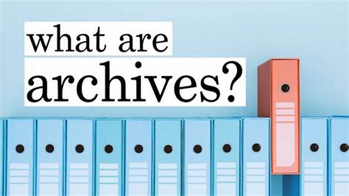 What Does an Archive Mean? Simple Definition, Uses, and Examples
